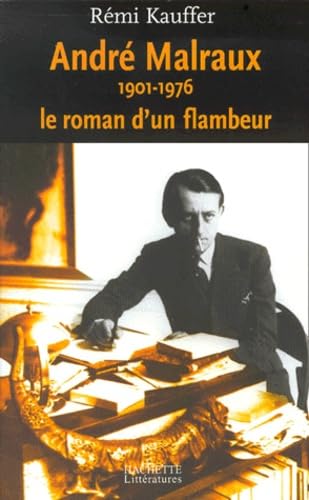 Andre Malraux 1901-1976. Le Roman D'Un Flambeur 9782012355293