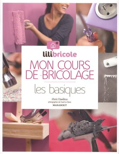 Mon cours de bricolage par Lilibricole: Les basiques 9782501072540