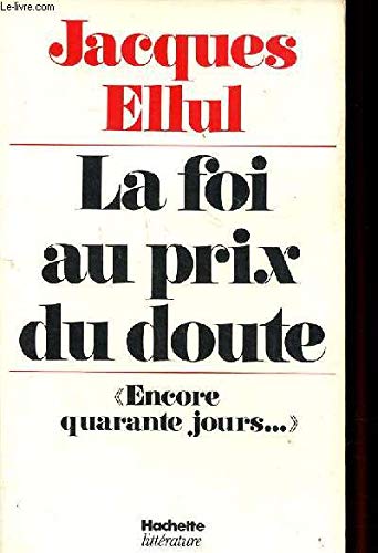 La foi au prix du doute: "encore quarante jours--" (French Edition) 9782010074851