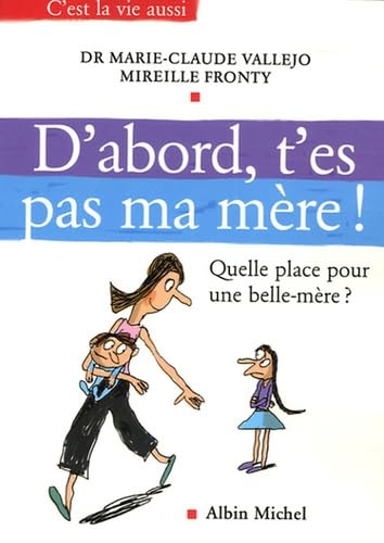 D'abord, t'es pas ma mère !: Quelle place pour une belle-mère ? 9782226168771