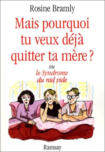 Mais pourquoi tu veux déjà quitter ta mère ? ou le Syndrome du nid vide 9782841146581