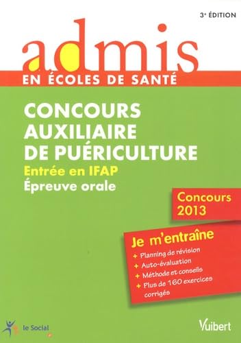 Concours Auxiliaire de puériculture - Entrée en IFAP - Epreuve orale - Je m'entraîne - Concours 2013 9782311013719