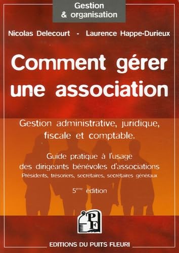 Comment gérer une association: Guide à l'usage des dirigeants bénévoles d'associations 9782867393341