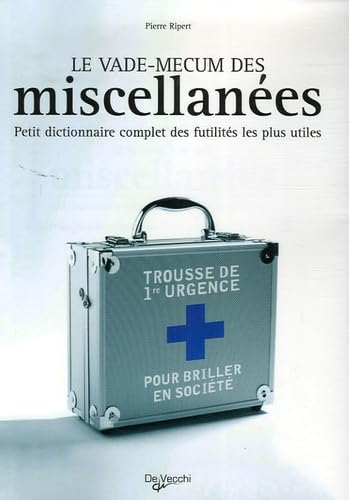 Le Vade-mecum des miscellanées: Petit dictionnaire complet des futilités les plus utiles 9782732885186