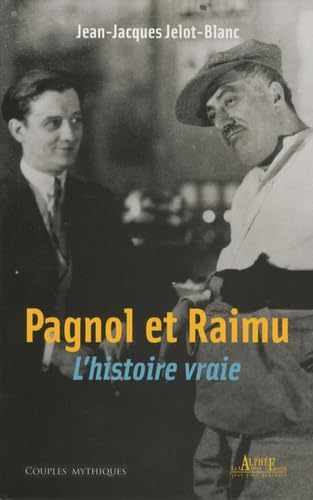 Pagnol et Raimu: L'Histoire vraie 9782753805415