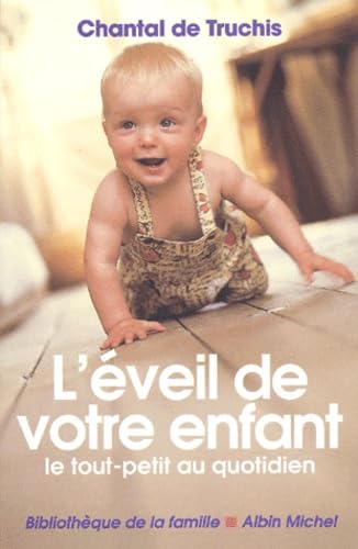 L'Eveil de votre enfant : Le tout-petit au quotidien 9782226126795