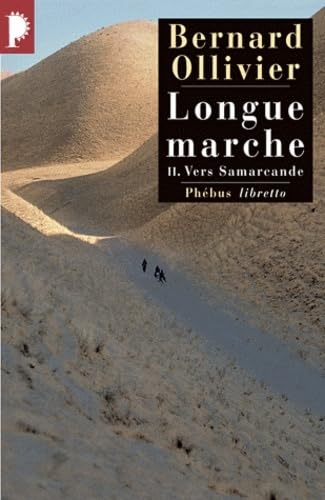 LONGUE MARCHE T2 VERS SAMARCANDE: JUSQU'EN CHINE PAR LA ROUTE DE LA SOIE (0002) 9782752900791