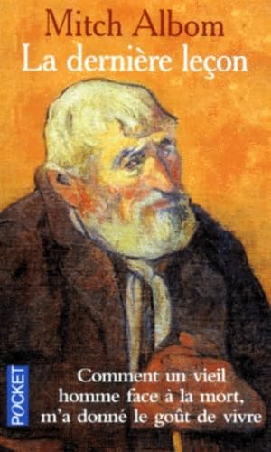La dernière Leçon : comment un vieil homme face à la mort m'a appris le goût de la vivre 9782266100939