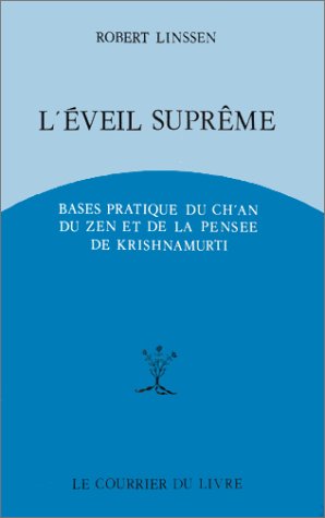 L'Eveil suprême : Bases pratiques du Ch'an, du Zen et de la pensée de Krishnamurti 9782702900413