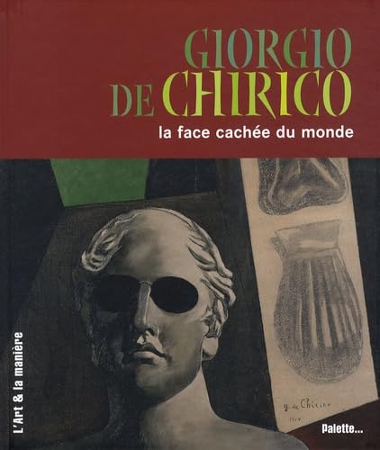 Giorgio De Chirico, la face cachée du monde 9782915710977