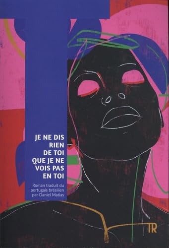 Je ne dis rien de toi que je ne vois pas en toi 9782493823038