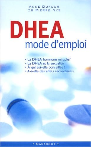 DHEA, mode d'emploi : Tout ce qu'il faut savoir sur l'hormone miracle : à qui est-elle conseillée ? Pour quels effets ? 9782501039093