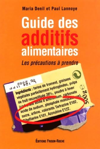 Guide des additifs alimentaires : Les précautions à prendre 9782876713819