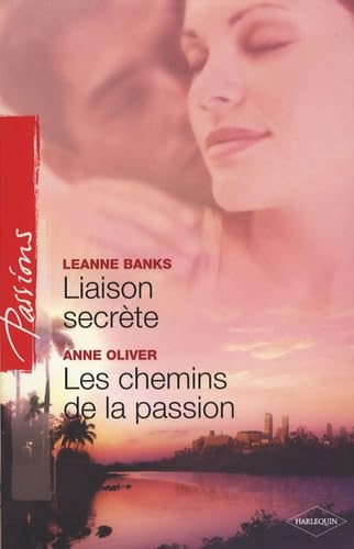 Liaison secrète ; Les chemins de la passion 9782280850988