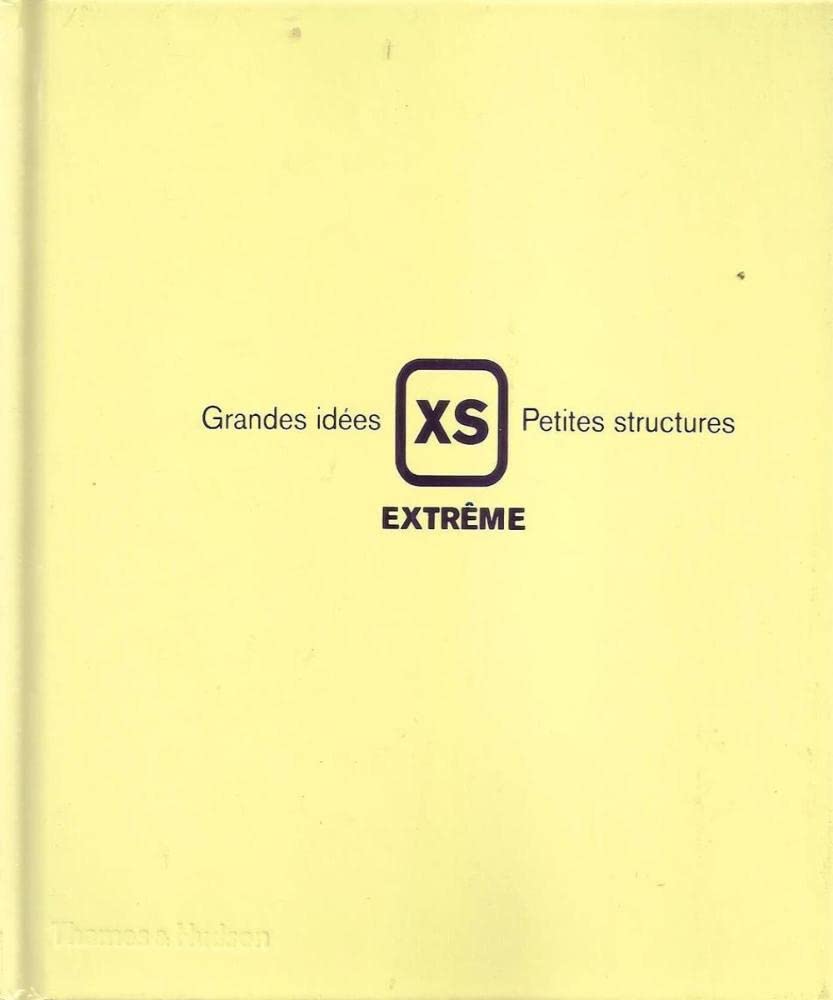 XS extrême - Grandes idées, petites structures 9782878113280