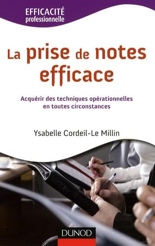La prise de notes efficace: Acquérir des techniques opérationnelles en toutes circonstances 9782100525294