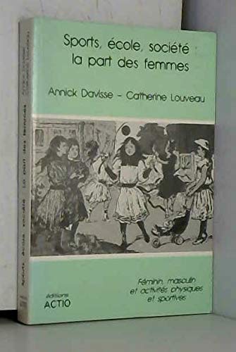 Sport, Ecole, Societe, la Part des Femmes, Feminin, Masculin... 9782906411234
