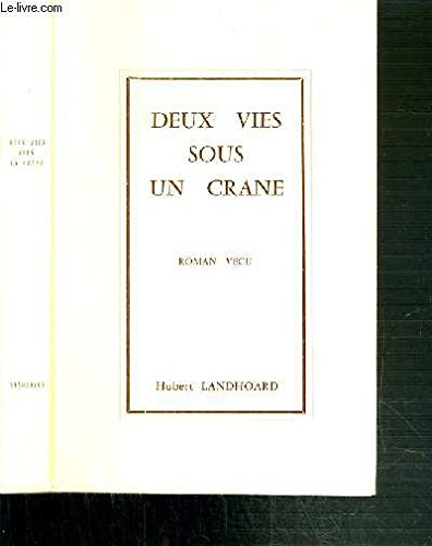 DEUX VIES SOUS UN CRANE - ROMAN VECU