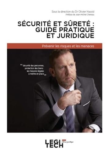 Sécurité et sûreté en entreprise : guide juridique et pratique: Prévenir les risques et les menaces 9782919782130