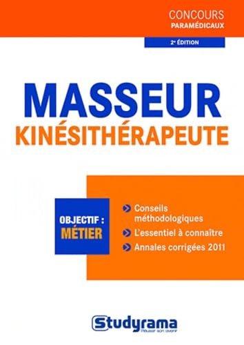Masseur-kinésithérapeute: conseils méthodologiques, l'essentiel à connaître, exercices sujets corrigés 9782759014309