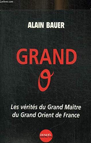 Grand O : Les vérités du Grand Maître du Grand Orient de France 9782207252222