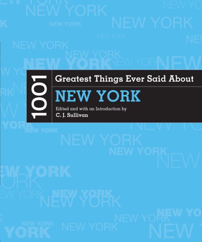 1001 Greatest Things Ever Said About New York 9781592289974