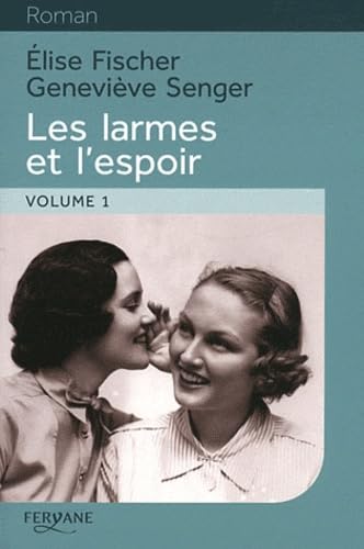 Les larmes et l'espoir 1938-1945: Volume 1 9782363600813