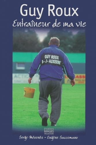 Guy Roux. Entraineur De Ma Vie 9789076628158