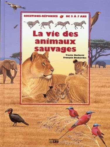 LA VIE DES ANIMAUX SAUVAGES.: Questions-reponses 9782244493053