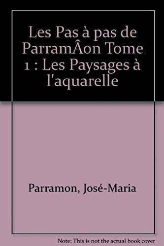 Les Pas à pas de ParramÂon Tome 1: Les Paysages à l'aquarelle 9782040163761