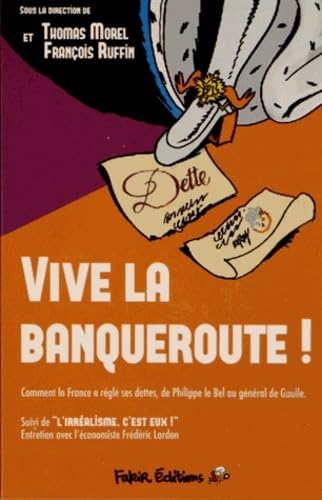 Vive la banqueroute !: Comment la France a réglé ses dettes, de Philippe le Bel au général de Gaulle 9782369210009