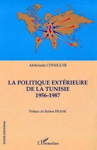 La politique extérieure de la Tunisie 1956-1987 9782747562133
