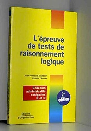 L'Epreuve de tests de raisonnement logique : Concours administratifs catégories B et C 9782708123335