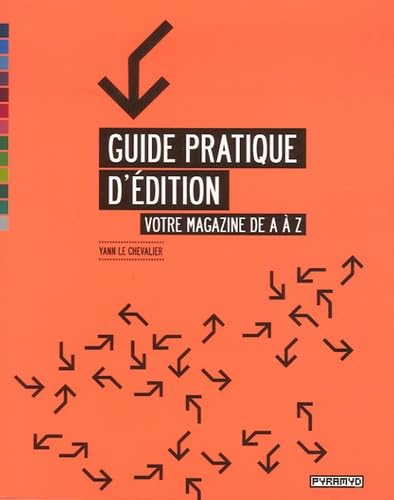 Guide pratique d'édition: Votre magazine de A à Z 9782350170640