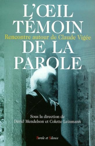 L'Oeil témoin de la parole : Rencontre autour de Claude Vigée 9782845730878