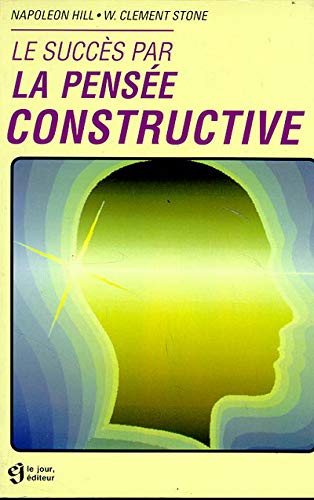Le succès par la pensée constructive 9782890443860