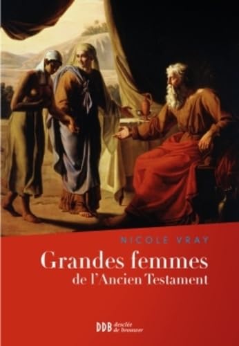 Grandes femmes de l'Ancien Testament: L'appel et la foi 9782220067018