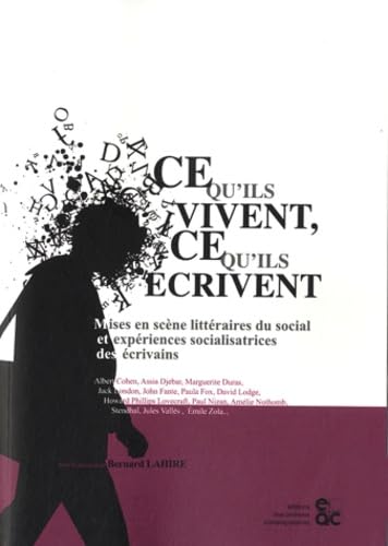 Ce qu'ils vivent, ce qu'ils écrivent : Mises en scène littéraires du social et expériences socialisatrices des écrivains 9782813000507