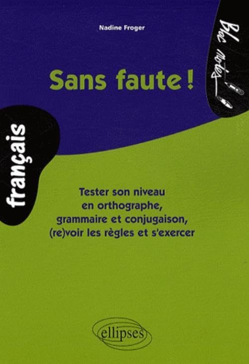 Sans faute ! Tester son niveau en orthographe, grammaire et conjugaison, (re)voir les règles et s'exercer 9782729838881