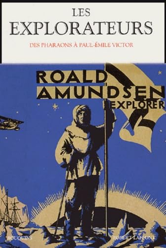 Les Explorateurs : Des Pharaons à Paul-Emile Victor 9782221101711