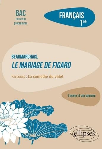 Français 1re: Beaumarchais, Le mariage de Figaro, parcours "La comédie du valet" 9782340034785