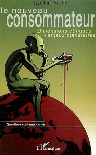 Le nouveau consommateur : Dimensions éthiques et enjeux planétaires 9782747553681