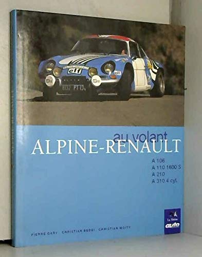 Alpine-Renault: Quatre modèles de légende..., A 106, A 110 1600 S, A 210, A 310 4 cyl. 9782840450245
