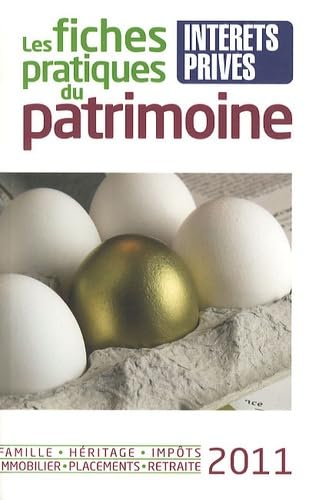 Les fiches pratiques du patrimoine 2011 : Famille, héritage, impôts, immobilier, placements, retraite 9782757903223