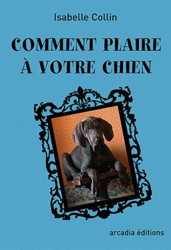 Comment plaire à votre chien 9782913019775