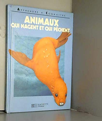 Animaux qui nagent et qui pêchent (Apprendre à connaître) 9782010131844