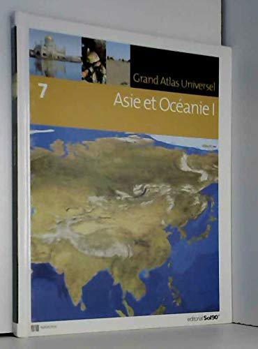 Grand Atlas Universel, Tome 7 : Asie et Océanie 1 9782874270079