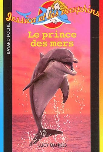 Jessica et les Dauphins : Le Prince des mers 9782747008525