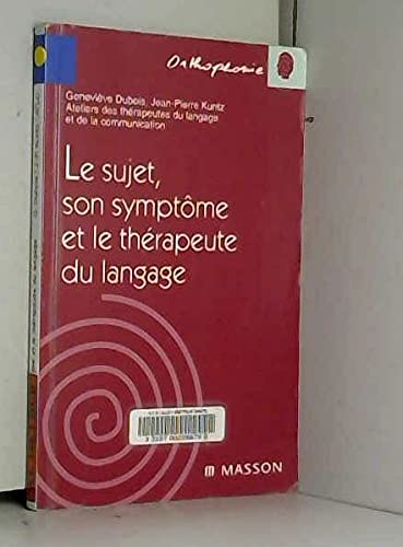 Le sujet, son symptôme et le thérapeute du langage 9782225837074