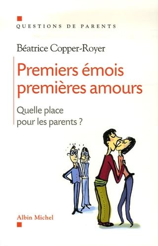 Premiers émois, premières amours: Quelle place pour les parents ? 9782226169426